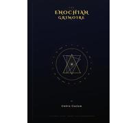 The Enochian Grimoire of Umbra Caelum: The Complete System - Alphabet, Forty-Eight Calls, Thirty Aethyrs, and the Path to Mastery