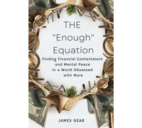 The "Enough" Equation: Finding Financial Contentment and Mental Peace in a World Obsessed with More