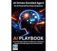 The Enrolled Agent’s AI Efficiency Playbook: AI Enhanced Procedures for Tax Intake, Issue Resolution, Technical Analysis & Client Communication