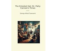 The Entailed Hat; Or, Patty Cannon's Times (Classic Books)