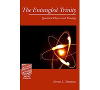 The Entangled Trinity: Quantum Physics and Theology (Theology and the Sciences)