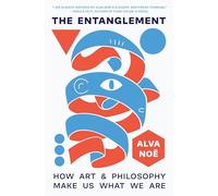 The Entanglement : How Art and Philosophy Make Us What We Are