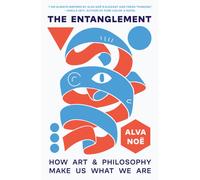 The Entanglement : How Art and Philosophy Make Us What We Are