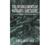The Entanglements of Nathaniel Hawthorne: Haunted Minds and Ambiguous Approaches (Literary Criticism in Perspective)