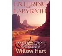 THE ENTERING LABYRINTH: A Soul’s Journey Through the Southwest’s Sacred Ground (Energy Healing Through Nature)
