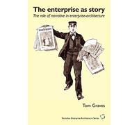 The Enterprise As Story: the role of narrative in enterprise-architecture