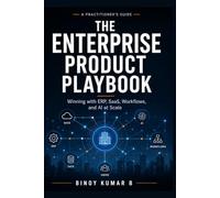 The Enterprise Product Playbook: Winning with ERP, SaaS, Workflows, and AI at Scale
