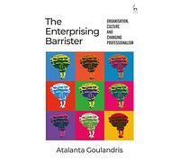 The Enterprising Barrister: Organisation, Culture and Changing Professionalism