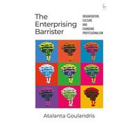 The Enterprising Barrister: Organisation, Culture and Changing Professionalism