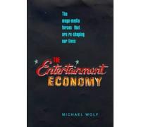 The Entertainment Economy: How Mega-Media Forces Are Transforming Our Lives (Penguin business)