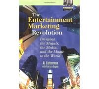 The Entertainment Marketing Revolution: Bringing the Moguls, the Media, and the Magic to the World (Financial Times Prentice Hall Books)
