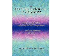 The Entheological Paradigm: Essays on the DMT and 5-MeO-DMT Experience and the Meaning of it All