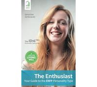 The Enthusiast: Your Guide to the ENFP Personality Type (Your Guide to the Personality Type)