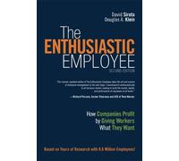 The Enthusiastic Employee: How Companies Profit by Giving Workers What They Want