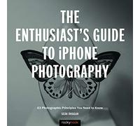 The Enthusiast's Guide to iPhone Photography – 63 Photographic Principles You Need to Know