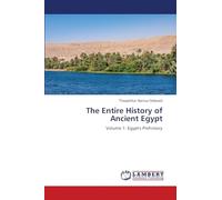 The Entire History of Ancient Egypt: Volume 1: Egypt's Prehistory