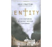 The Entity: Five Centuries of Secret Vatican Espionage: Written by Eric Frattini, 2009 Edition, (1st U.S. Ed) Publisher: Saint Martin's Press Inc. [Hardcover]