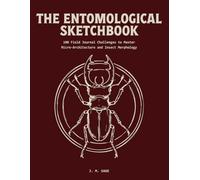 The Entomological Sketchbook: 100 Field Journal Challenges to Master Scientific Illustration and Insect Morphology (LINEAR ENGINEERING.)
