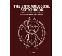 The Entomological Sketchbook: 100 Field Journal Challenges to Master Scientific Illustration and Insect Morphology (LINEAR ENGINEERING.)