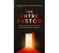 The EntrePastor: How To Become a Pastor-Entrepreneur Without Burning Out or Going Broke