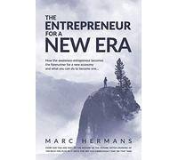 The Entrepreneur for a New Era: How the Awareness-entrepreneur becomes the forerunner for a new economy and what you can do to become one...
