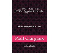 The Entrepreneur Lens: A New Methodology: 3:7 Egyptian Pyramids