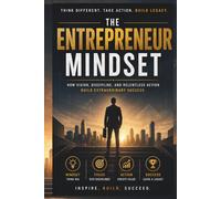 The Entrepreneur Mindset: How to Think, Decide, and Win Like a Successful Entrepreneur