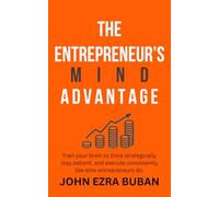 The Entrepreneur’s Mind Advantage: Train your brain to think strategically, stay patient, and execute consistently like elite entrepreneurs do.