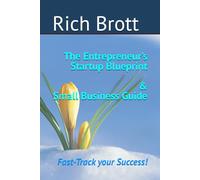 The Entrepreneur’s Startup Blueprint & Small Business Guide: Fast-Track your Success!