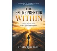 THE ENTREPRENEUR WITHIN: Seeing Opportunities Where Others See Problems