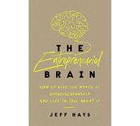 The Entrepreneurial Brain: How to Ride the Waves of Entrepreneurship and Live to Tell About It