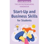 The Entrepreneurial Handbook: Start-Up and Business Skills for Students (High School Success)