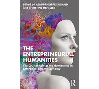 The Entrepreneurial Humanities: The Crucial Role of the Humanities in Enterprise and the Economy