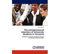 The entrepreneurial intention of University Students in Tanzania: employment creation initiatives through Entrepreneurship Intentions