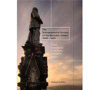 The Entrepreneurial Society of the Rhondda Valleys, 1840-1920: Power and Influence in the Porth-Pontypridd Region