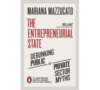 The Entrepreneurial State : 10th anniversary edition updated with a new preface
