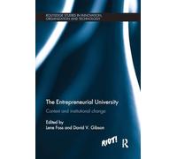 The Entrepreneurial University: Context and Institutional Change (Routledge Studies in Innovation, Organizations and Technology)