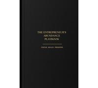 The Entrepreneur's abundance playbook: Own your time