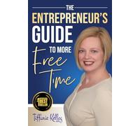 The Entrepreneur's Guide to More Free Time