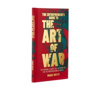 The Entrepreneur's Guide to the Art of War : The Original Classic Text Interpreted for the Modern Business World