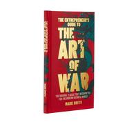The Entrepreneur's Guide to the Art of War: The Original Classic Text Interpreted for the Modern Business World (Ancient Wisdom for Modern Business)