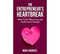 The Entrepreneur's Heartbreak: What To Do When Love and Hustle Aren't Enough