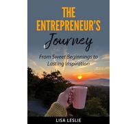 The Entrepreneur's Journey: From Sweet Beginnings to Lasting Inspiration