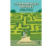 The Entrepreneur's Odyssey : A Novel Approach to Startup Success