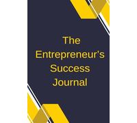 The Entrepreneur's Success Journal: Daily business planner for focus, growth & productivity