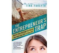 The Entrepreneur's Trap: How to Stop Working Too Much, Take Back Your Time and Enjoy Life