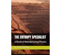 THE ENTROPY SPECIALIST: A Novel of Manufacturing Physics: 1 (Frost Operational Guides: The Van Houte Method)
