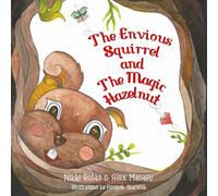 The Envious Squirrel and The Magic Hazelnut