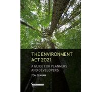 The Environment Act: A Guide for Planners and Developers: A Guide for Planners & Developers
