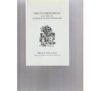 The Environment: As I See It, Science Is Not Enough